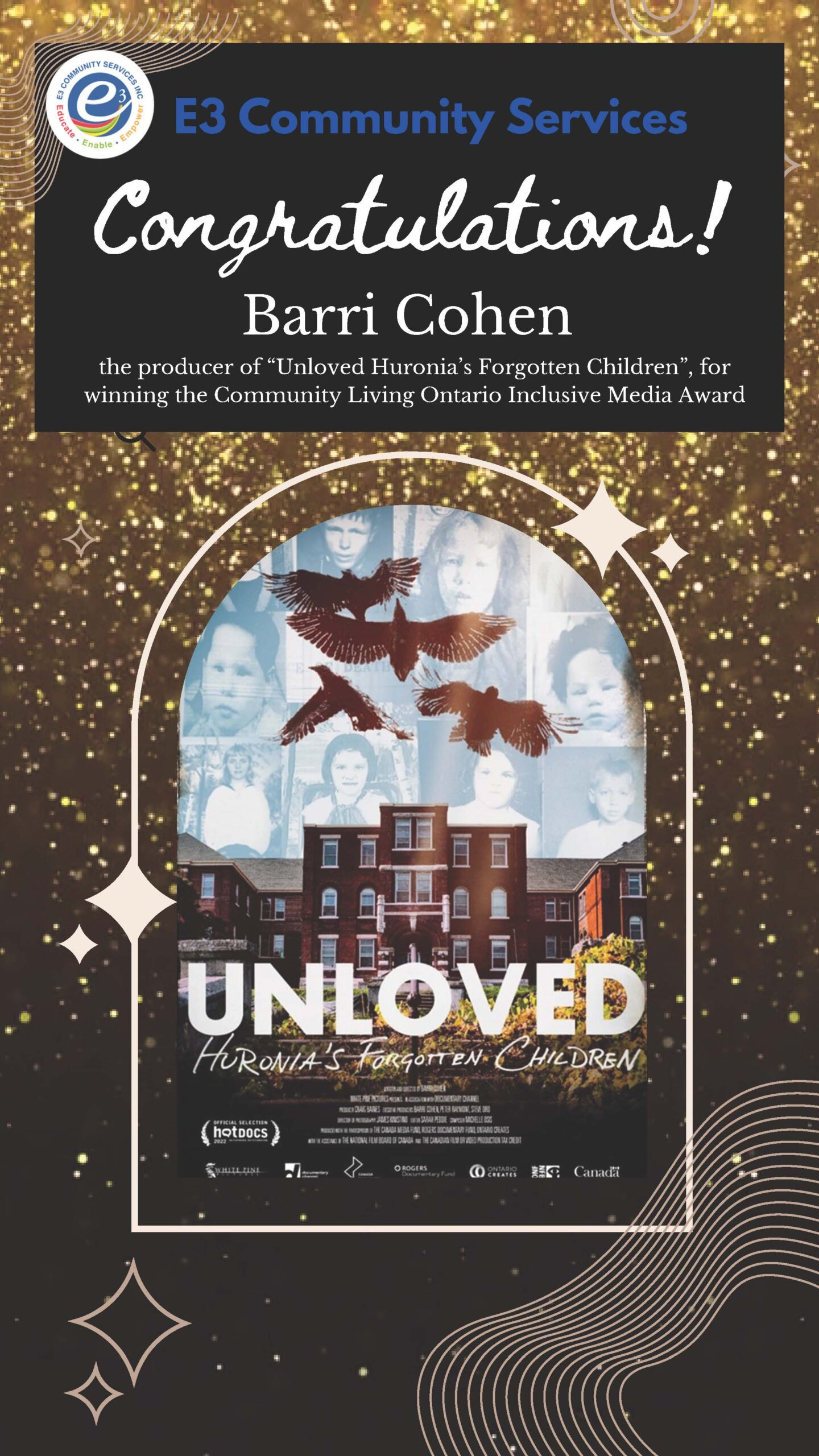 Congratulations graphic from E3 Community Services honoring Barri Cohen, producer of ‘Unloved: Huronia’s Forgotten Children,’ for receiving the Community Living Ontario Inclusive Media Award, featuring the film poster with children’s portraits, flying birds, and a historic building.